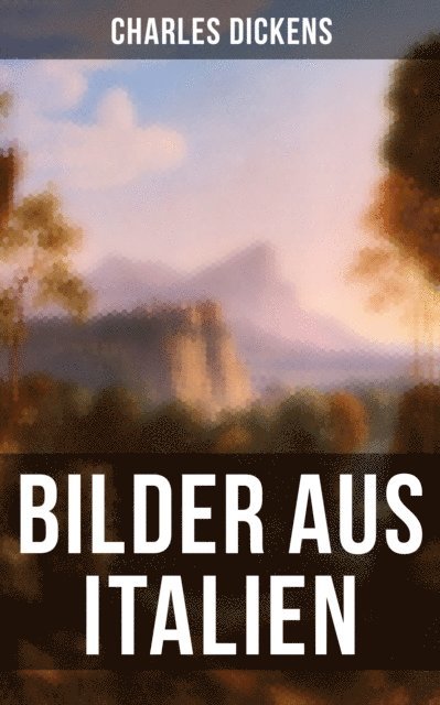 Charles Dickens, Friederike Adler - Bilder aus Italien, E-bok