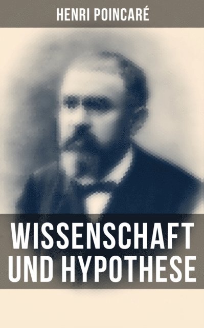 Henri Poincare - Wissenschaft und Hypothese, E-bok