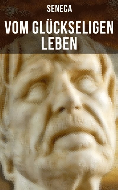 Seneca, Albert Forbiger - Vom glückseligen Leben, E-bok