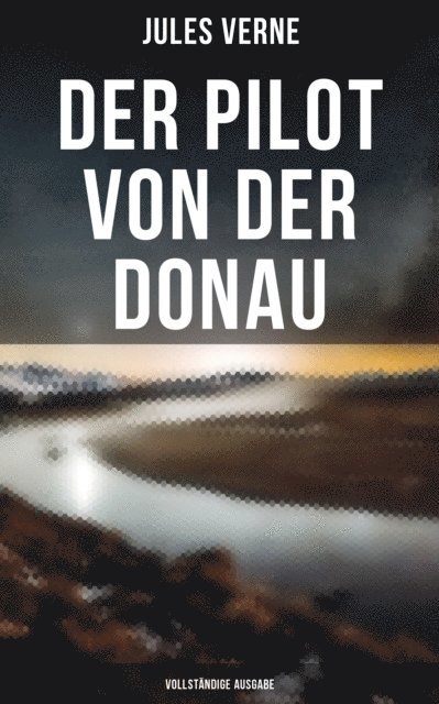 Jules Verne, Pia Jager - Der Pilot von der Donau, E-bok