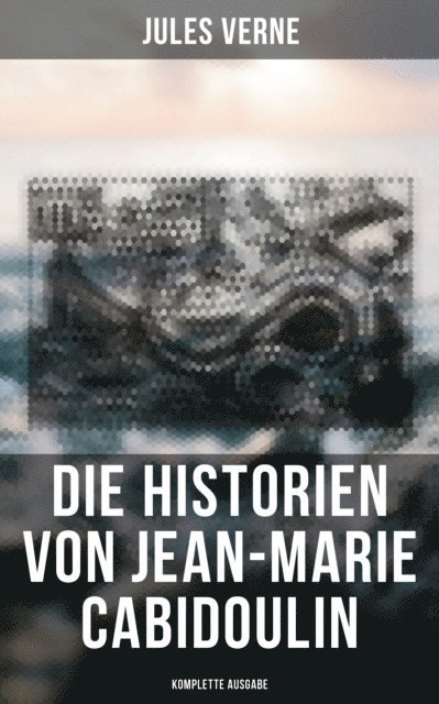 Jules Verne - Die Historien von Jean-Marie Cabidoulin, E-bok
