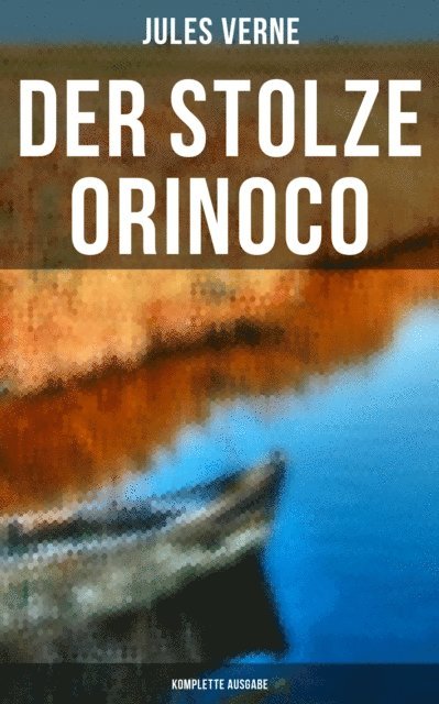 Jules Verne, Pia Jager - Der stolze Orinoco, E-bok