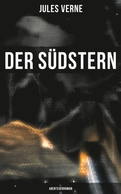 Jules Verne, Pia Jager - Der Südstern: Abenteuerroman, E-bok