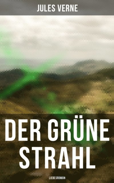 Jules Verne, Pia Jager - Der grüne Strahl: Liebesroman, E-bok