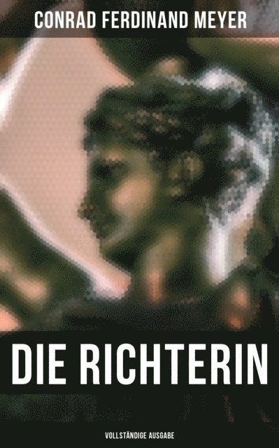 Conrad Ferdinand Meyer, Clara Beck - Die Richterin, E-bok
