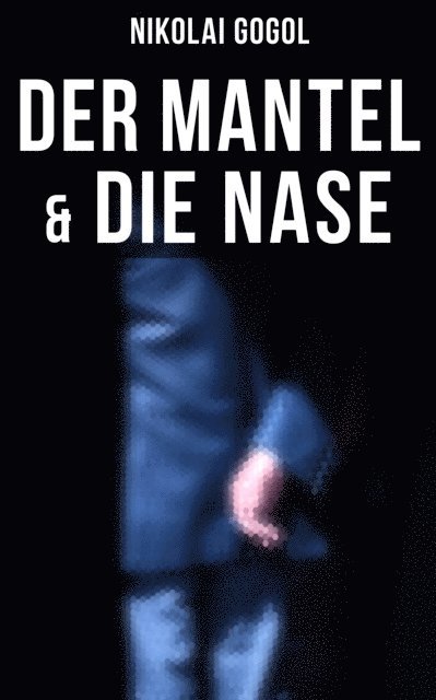 Nikolai Gogol, Sophie Braun - Nikolai Gogol:  Der Mantel & Die Nase, E-bok