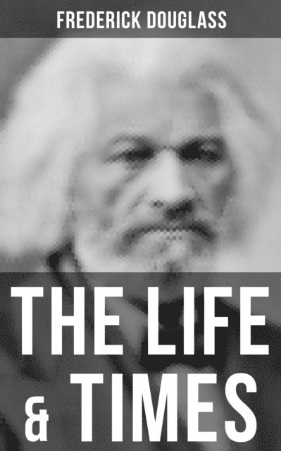 Frederick Douglass, Spencer McKay - Life & Times of Frederick Douglass, E-bok