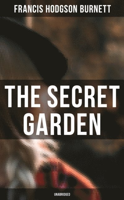 Francis Hodgson Burnett, Keith Larson - Secret Garden (Unabridged), E-bok