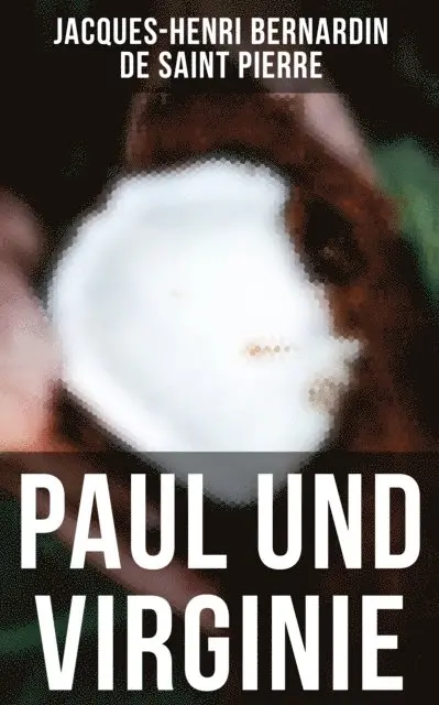 Jacques-Henri Bernardin de Saint Pierre - Paul und Virginie, E-bok. Tillgänglighet: Lägg i varukorg