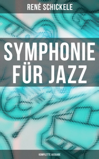Rene Schickele - Symphonie für Jazz, E-bok