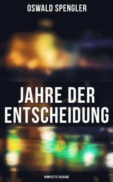 Oswald Spengler, Johanna Urban - Jahre der Entscheidung, E-bok