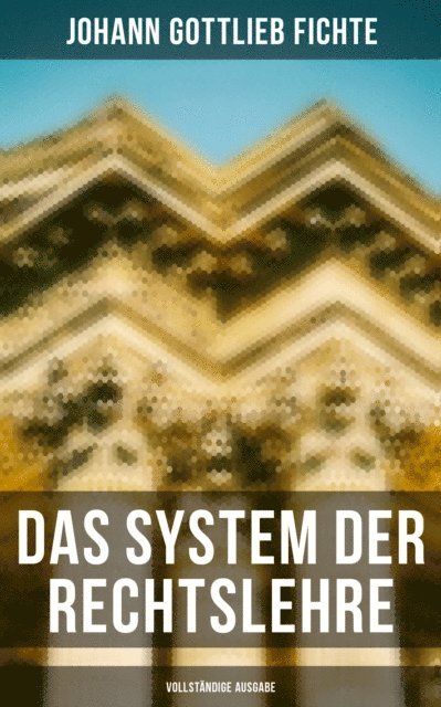 Johann Gottlieb Fichte, Leonie Graf - Das System der Rechtslehre, E-bok