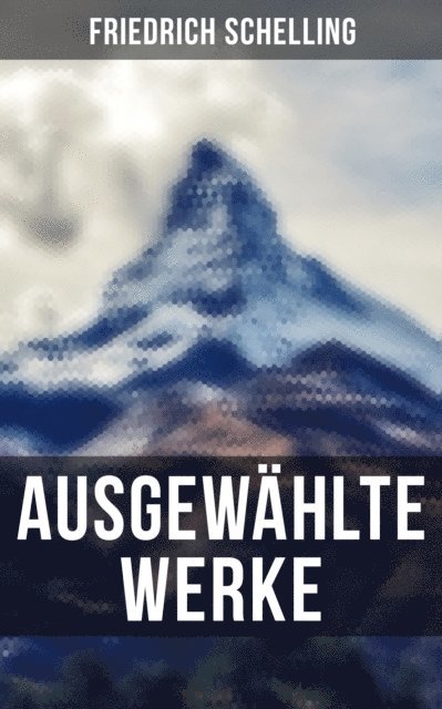 Friedrich Schelling, Sara Sauer - Ausgewählte Werke von Friedrich Schelling, E-bok