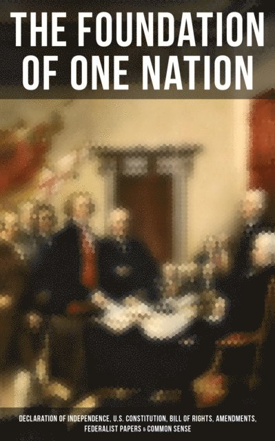 John Jay, James Madison, Alexander Hamilton, Thomas Paine, Jayden Walsh - Foundation of one Nation, E-bok