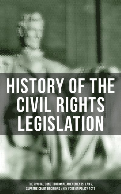 U.S. Congress, U.S. Supreme Court, U.S. Government, Mason Langley - History of the Civil Rights Legislation, E-bok