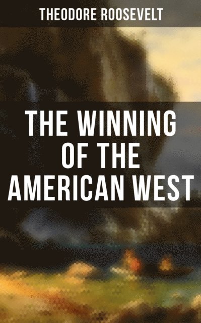 Theodore Roosevelt, Isla Gardner - Winning of the American West, E-bok
