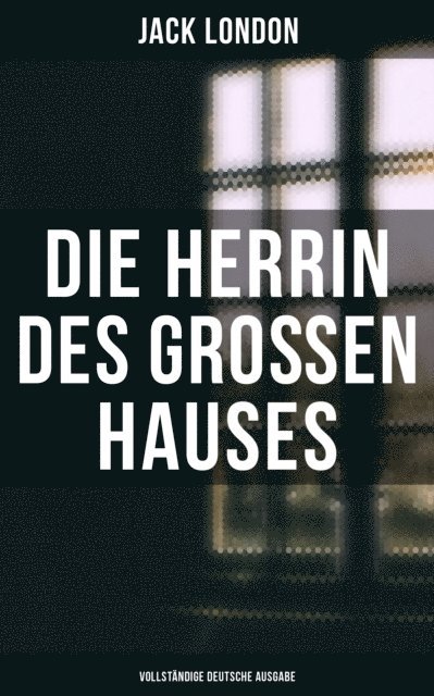 Jack London, Erwin Magnus - Die Herrin des Großen Hauses, E-bok