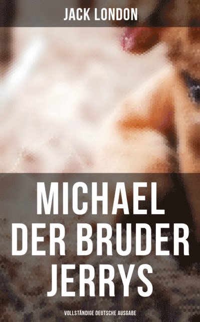 Jack London, Erwin Magnus - Michael der Bruder Jerrys, E-bok