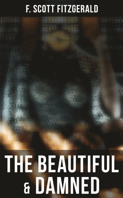 F. Scott Fitzgerald, Devin Shields - Beautiful & Damned, E-bok