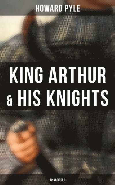 Howard Pyle, Avery Sullivan - King Arthur & His Knights (Unabridged), E-bok