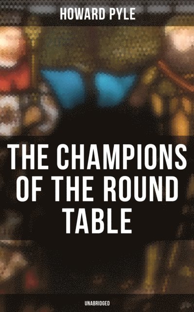 Howard Pyle, Avery Sullivan - Champions of the Round Table (Unabridged), E-bok