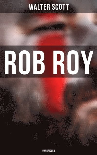 Walter Scott, Keith Larson - Rob Roy (Unabridged), E-bok