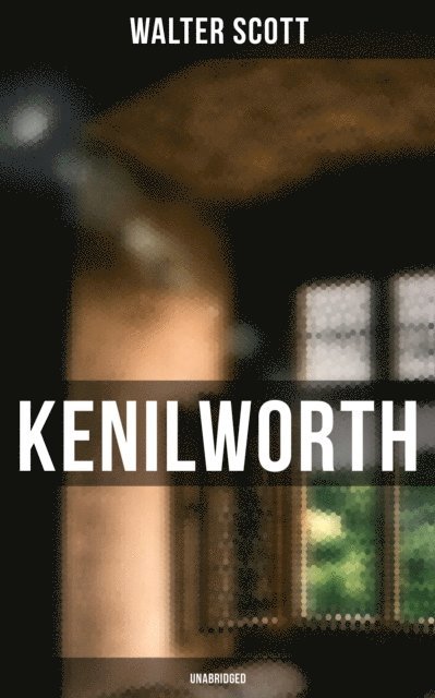 Walter Scott, Keith Larson - Kenilworth (Unabridged), E-bok