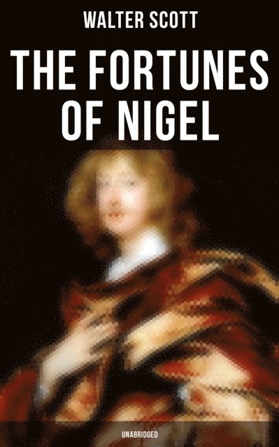 Walter Scott, Keith Larson - Fortunes of Nigel (Unabridged), E-bok. Tillgänglighet: Lägg i varukorg