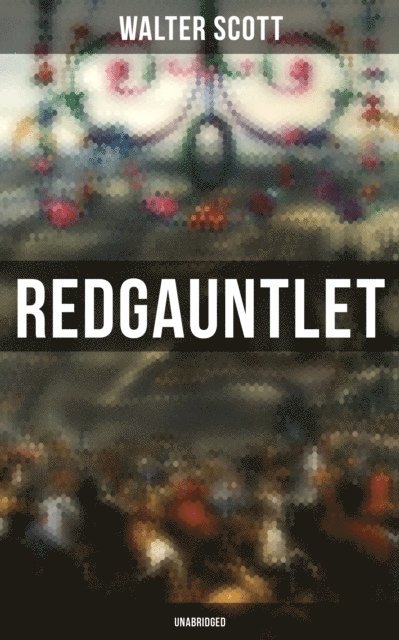 Walter Scott, Keith Larson - Redgauntlet (Unabridged), E-bok