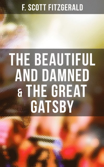 F. Scott Fitzgerald, Devin Shields - Beautiful and Damned & The Great Gatsby, E-bok