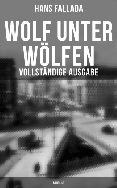 Hans Fallada, Clara Beck - Wolf unter Wölfen (Band 1&2), E-bok