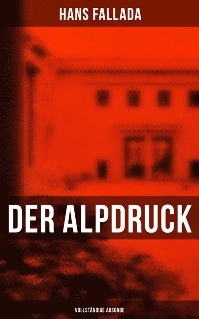 Hans Fallada, Clara Beck - Der Alpdruck, E-bok