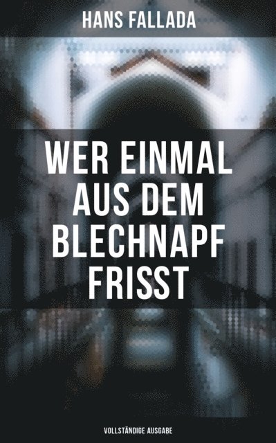 Hans Fallada, Clara Beck - Wer einmal aus dem Blechnapf frißt, E-bok