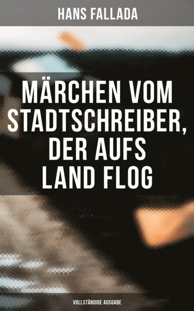 Hans Fallada, Clara Beck - Märchen vom Stadtschreiber, der aufs Land flog, E-bok
