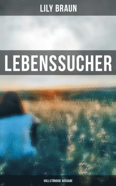 Lily Braun, Julia Pfeiffer - Lebenssucher, E-bok