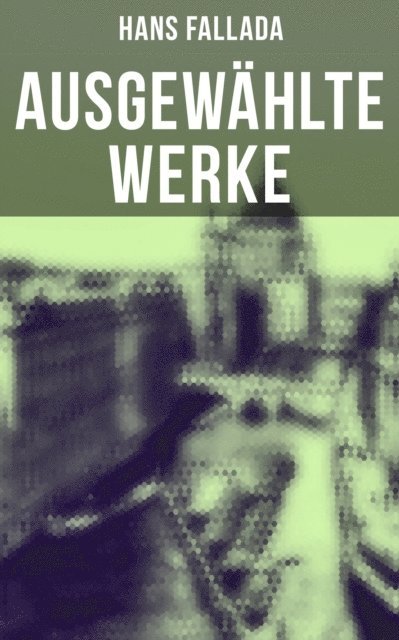 Hans Fallada, Clara Beck - Ausgewählte Werke, E-bok