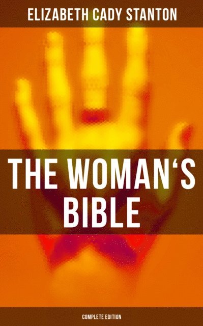 Elizabeth Cady Stanton, Troy Whitaker - Woman's Bible (Complete Edition), E-bok