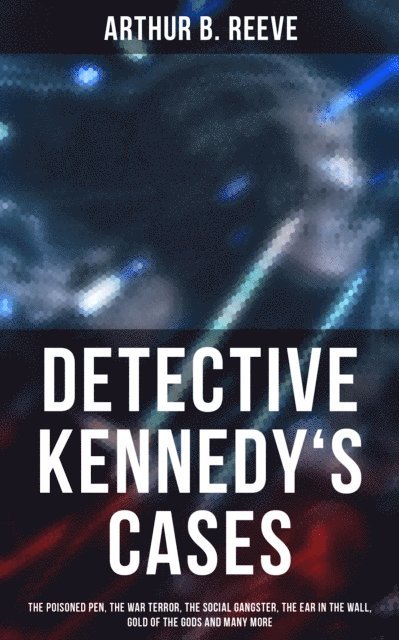Arthur B. Reeve, Todd Ramsey - Detective Kennedy's Cases, E-bok