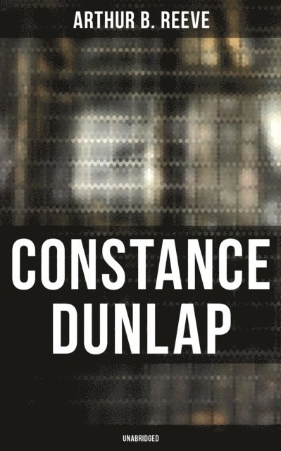 Arthur B. Reeve, Todd Ramsey - CONSTANCE DUNLAP (Unabridged), E-bok