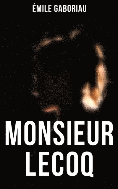 Emile Gaboriau, Owen Hartley - MONSIEUR LECOQ, E-bok