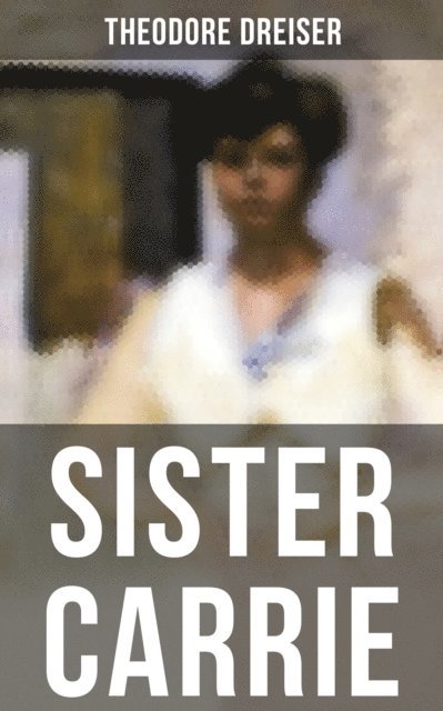 Theodore Dreiser, Russell Clarke - SISTER CARRIE, E-bok