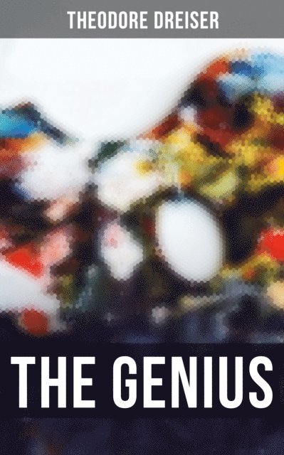 Theodore Dreiser, Russell Clarke - THE GENIUS, E-bok