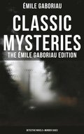 Classic Mysteries - The Emile Gaboriau Edition (Detective Novels & Murder Cases)