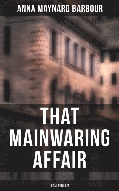 Anna Maynard Barbour, Wesley Scott - That Mainwaring Affair (Legal Thriller), E-bok. Tillgänglighet: Lägg i varukorg