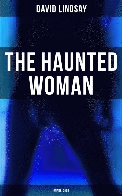 David Lindsay, Shawn Barrett - THE HAUNTED WOMAN (Unabridged), E-bok