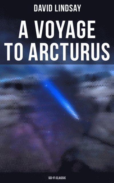 David Lindsay, Shawn Barrett - VOYAGE TO ARCTURUS (Sci-Fi Classic), E-bok