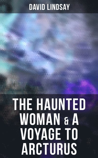 David Lindsay, Shawn Barrett - Haunted Woman & A Voyage to Arcturus, E-bok