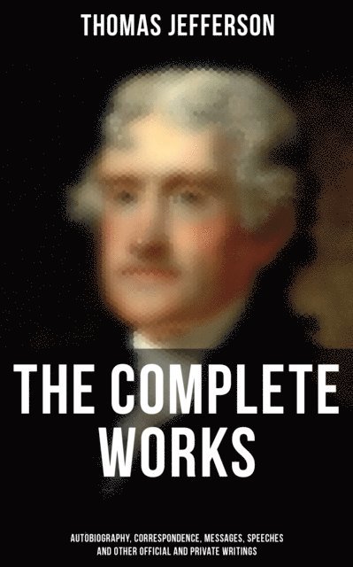 Thomas Jefferson, Henry Augustine Washington - Complete Works, E-bok