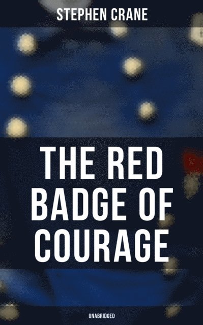Stephen Crane, Jenna Saunders - Red Badge of Courage (Unabridged), E-bok