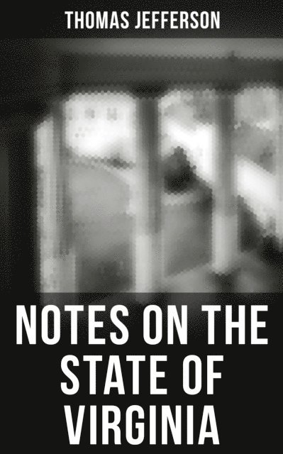 Thomas Jefferson, Jenna Saunders - Thomas Jefferson: Notes on the State of Virginia, E-bok. Tillgänglighet: Lägg i varukorg
